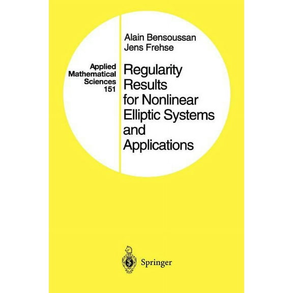 Applied Mathematical Sciences Regularity Results for Nonlinear Elliptic Systems and Applications, Book 151, (Paperback)