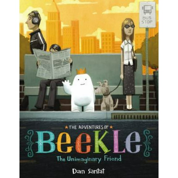 Pre-Owned The Adventures of Beekle: The Unimaginary Friend (Caldecott Medal Winner) (Hardcover) 0316199982 9780316199988