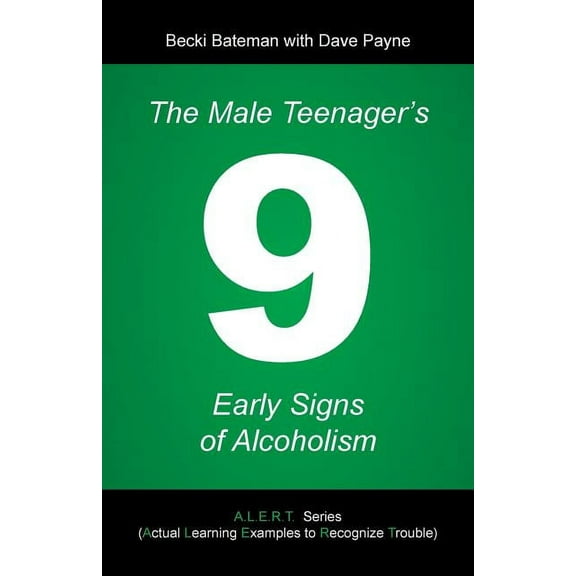The Male Teenager's 9 Early Signs of Alcoholism, (Paperback)
