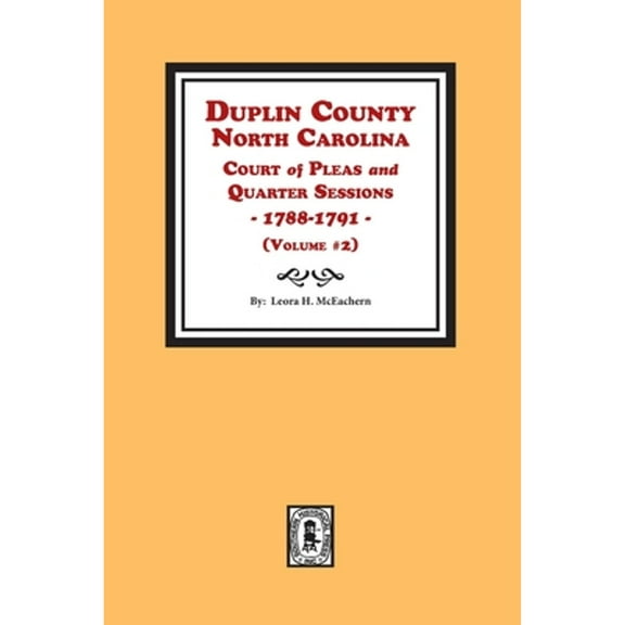 Duplin County, North Carolina Court of Pleas and Quarter Sessions, 1788-1791. Volume #2 (Paperback)