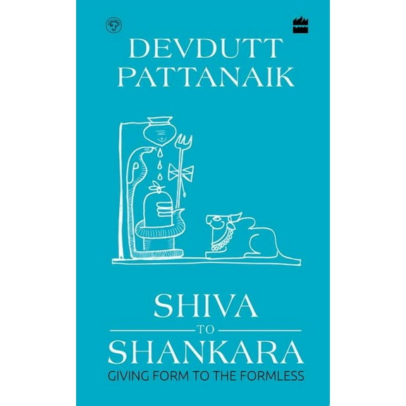 Shiva to Shankara: Giving Form to the Formless, (Hardcover)