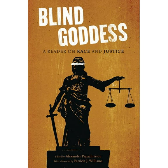 The Blind Goddess: A Reader on Race and Justice, (Paperback)