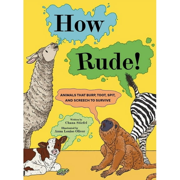 How Rude!: Animals That Burp, Toot, Spit, and Screech to Survive, (Hardcover)