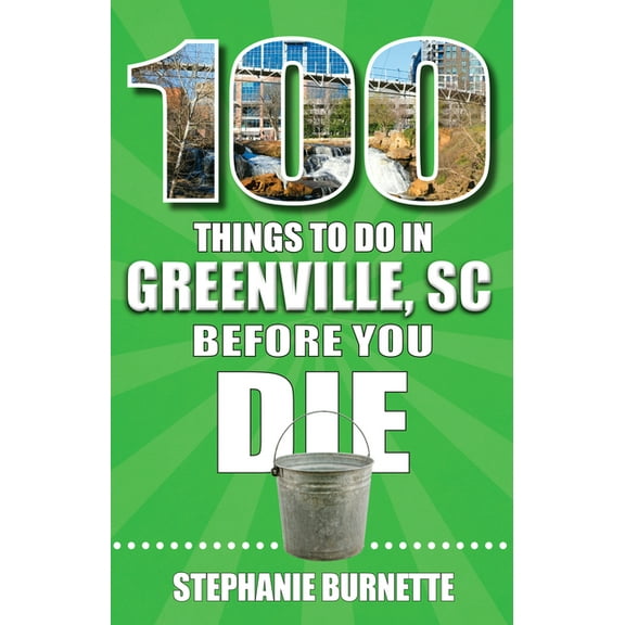 100 Things to Do in Greenville SC Before You Die, (Paperback)