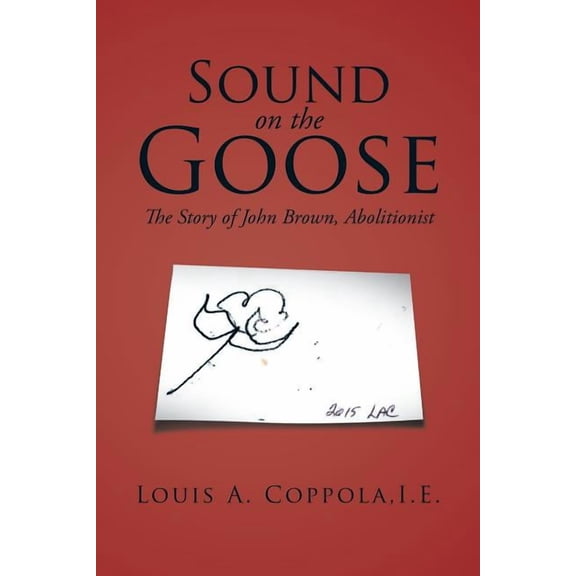 Sound on the Goose: The Story of John Brown, Abolitionist (Paperback)