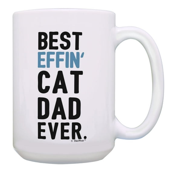 ThisWear Cat Dad Gifts Best Effin Cat Dad Ever New Dad Gifts for Dad Gift 15oz Coffee Mug Dad