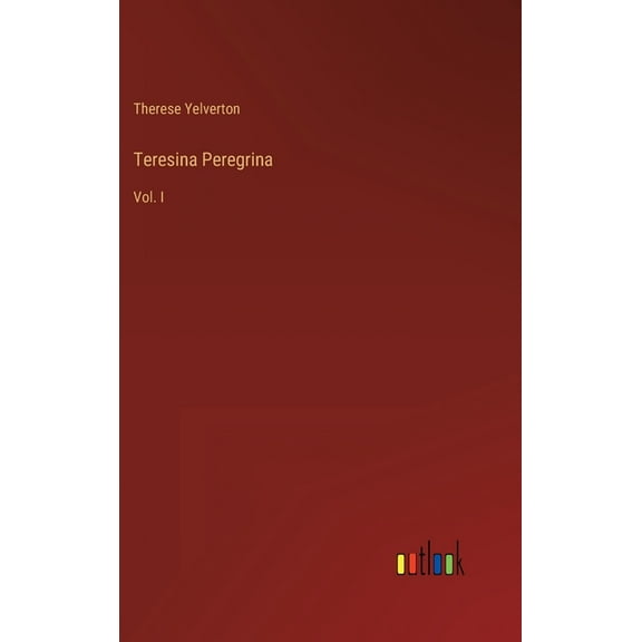 Teresina Peregrina : Vol. I (Hardcover)