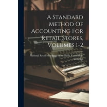A Standard Method Of Accounting For Retail Stores, Volumes 1-2, (Paperback)