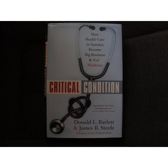 Pre-Owned Critical Condition: How Health Care in America Became Big Business--and Bad Medicine (Hardcover) 0385504543 9780385504546