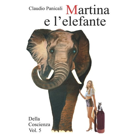 Della Coscienza Martina e l elefante: Della Coscienza Vol. 5 Book 5 (Paperback)