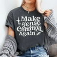 thumbnail image 3 of Make Sense Common Again Unisex T-Shirt, Sizes S-5XL - Gategoo, 3 of 5