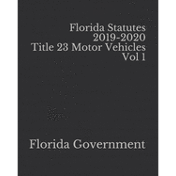 Florida Statutes 20192020 Title 23 Motor Vehicles Vol 1