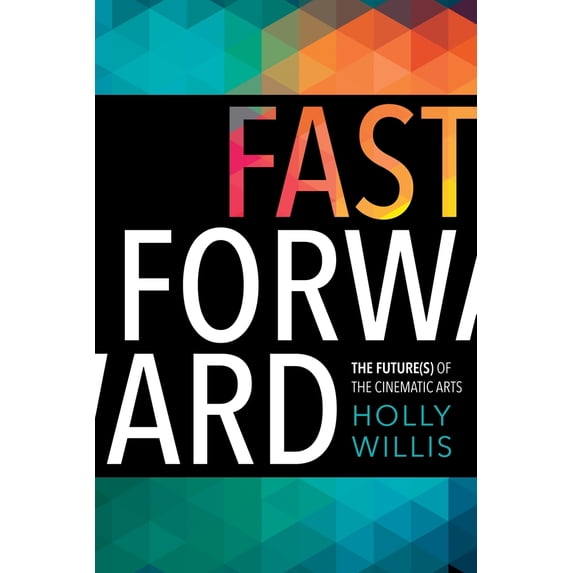 Pre-Owned Fast Forward: The Future(s) of the Cinematic Arts, 9780231178938, 023117893X, Paperback,