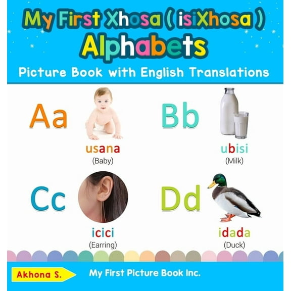 Teach & Learn Basic Xhosa ( Isixhosa ) W My First Xhosa ( isiXhosa ) Alphabets Picture Book with English Translations: Bilingual Early Learning & Easy Teaching X, Book 1, (Hardcover)
