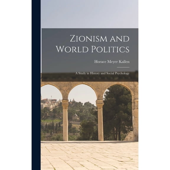 Zionism and World Politics: A Study in History and Social Psychology (Hardcover)