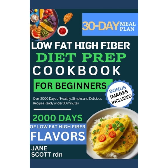Low Fat High Fiber Diet Prep Cookbook for Beginners: Over 2000 Days of Healthy, Simple, and Delicious Recipes Ready unde, (Paperback)
