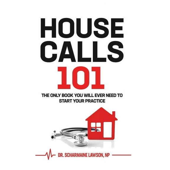 Housecalls 101 Housecalls 101: The only book you will need to start your practice, Book 1, (Hardcover)