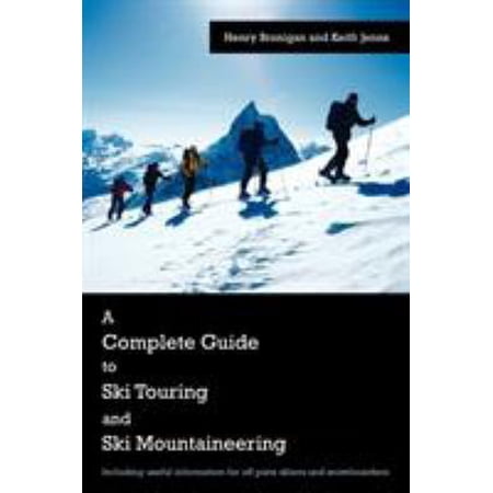Pre-Owned A Complete Guide to Ski Touring and Ski Mountaineering: Including Useful Information for Off Piste Skiers and Snowboarders (Paperback) 1425970230 9781425970239