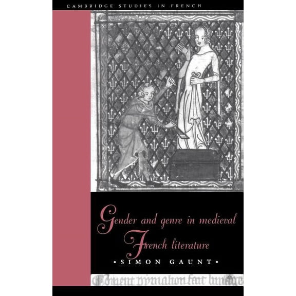 Cambridge Studies in French Gender and Genre in Medieval French Literature, Book 53, (Paperback)