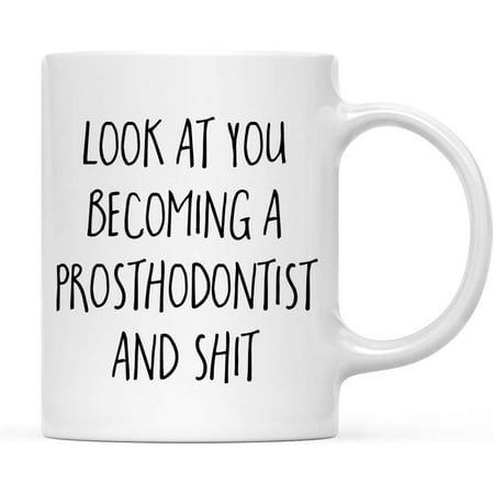 

11oz. Funny Coffee Mug Gift Look at You Becoming a Prosthodontist and Shit 1-Pack School Graduates Students Class of 2022 Grad Diploma