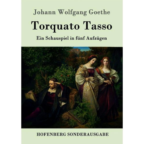 Torquato Tasso : Ein Schauspiel in fünf Aufzügen (Paperback)