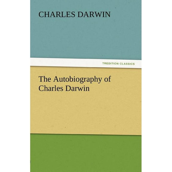 The Autobiography of Charles Darwin (Paperback)