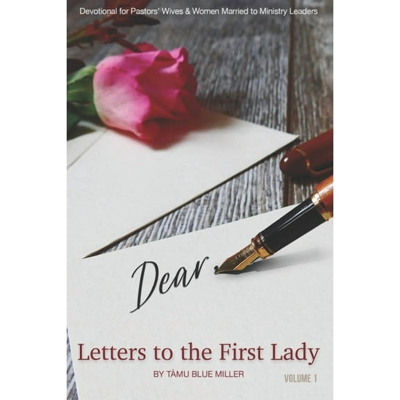 Letters to the First Lady: Devotional for Pastors Wives   Women Married to Ministry Leaders  Volume 1   Paperback  1734802200 9781734802207 Tmu Blue Miller