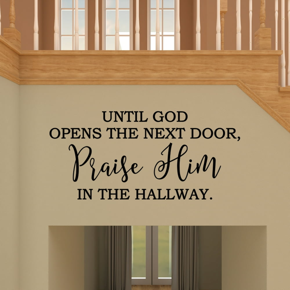 Until God Opens The Next Door Praise Him In The Hallway Wall Decal