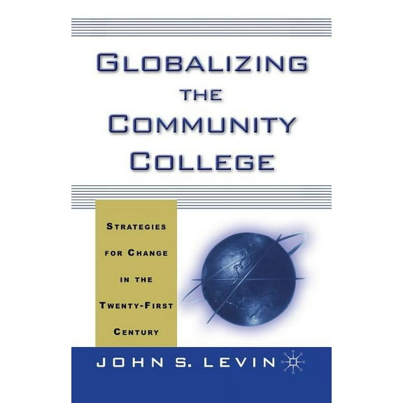 Globalizing the Community College: Strategies for Change in the Twenty-First Century (Paperback)