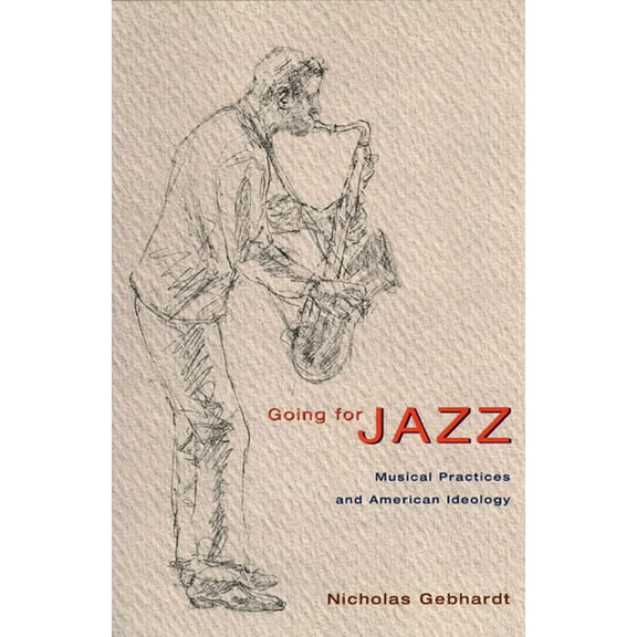 Going for Jazz : Musical Practices and American Ideology (Hardcover)