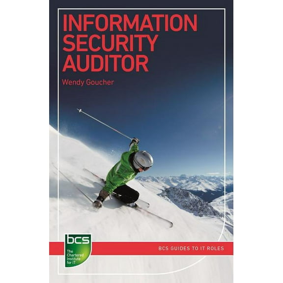 BCS Guides to It Roles Information Security Auditor: Careers in information security, (Paperback)