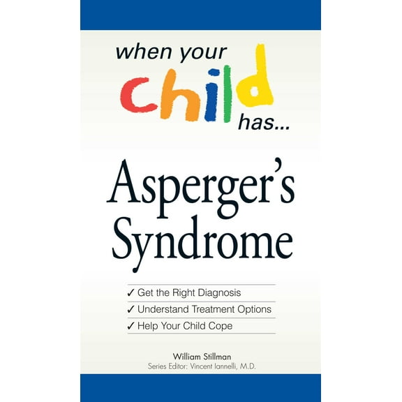 When Your Child Has  . . . Asperger's Syndrome : *Get the Right Diagnosis *Understand Treatment Options *Help Your Child Cope (Paperback)