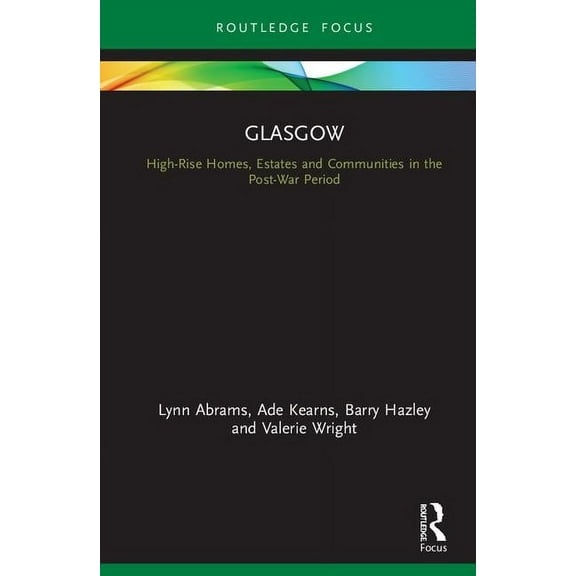 Built Environment City Studies Glasgow: High-Rise Homes, Estates and Communities in the Post-War Period, (Hardcover)