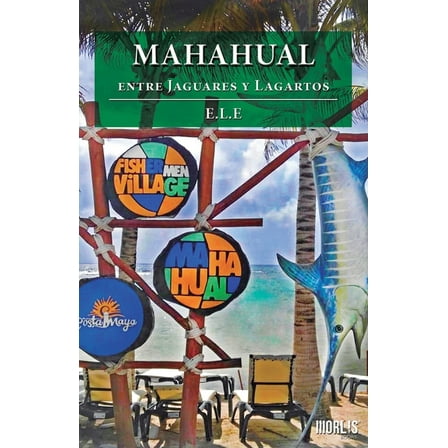 MAHAHUAL entre Jaguares y Lagartos (Paperback)
