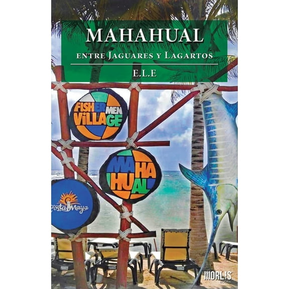MAHAHUAL entre Jaguares y Lagartos (Paperback)
