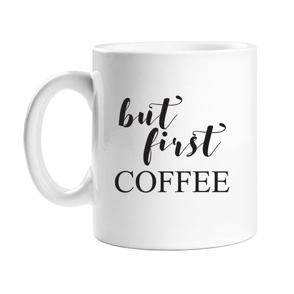 But First Coffee 11 oz White Coffee Mug