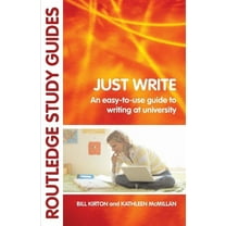 Routledge Study Guides Just Write: An Easy-to-Use Guide to Writing at University, (Paperback)