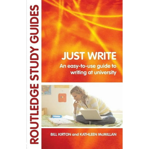 Routledge Study Guides Just Write: An Easy-to-Use Guide to Writing at University, (Paperback)