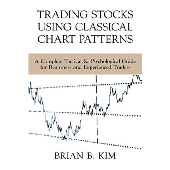Pre-Owned Trading Stocks Using Classical Chart Patterns: A Complete Tactical & Psychological Guide for Beginners and Experienced Traders (Paperback)