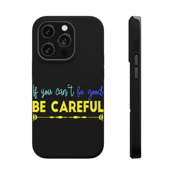 DistinctInk Tough Case for Apple iPhone 15 PRO (6.1" Screen), Compatible with MagSafe Charging - Can't Be Good Be Careful