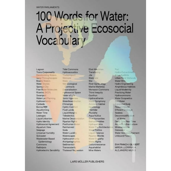 100 Words for Water: A Projective Ecosocial Vocabulary, (Paperback)