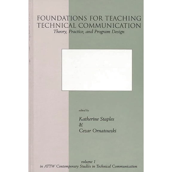 Contemporary Studies in Technical Commun Foundations for Teaching Technical Communication: Theory, Practice, and Program Design, (Hardcover)