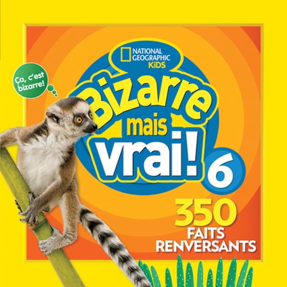 Pre-Owned National Geographic Kids: Bizarre Mais Vrai! 6 (Paperback) 1443193720 9781443193726