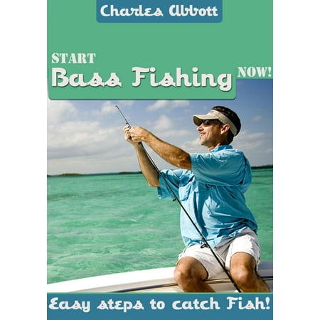 Start Bass Fishing Now - eBook