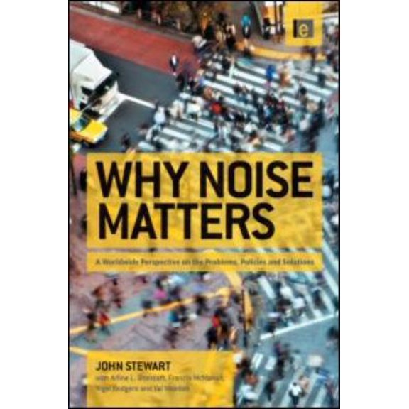 Pre-Owned Why Noise Matters: A Worldwide Perspective on the Problems, Policies and Solutions (Paperback) 1849712573 9781849712576