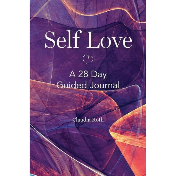 Self Love: A 28 Day Guided Journal, (Hardcover)