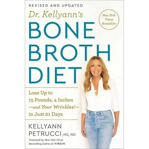 Pre-Owned Dr. Kellyann's Bone Broth Diet: Lose Up to 15 Pounds, 4 Inches-and Your Wrinkles!-in Just 21 Days, Revised and Updated (Paperback) 0593233980 9780593233986