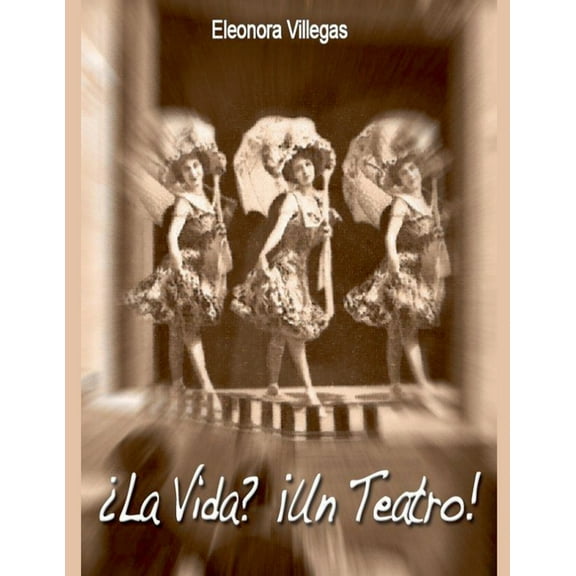 ¿La Vida? ¡Un Teatro!, (Paperback)