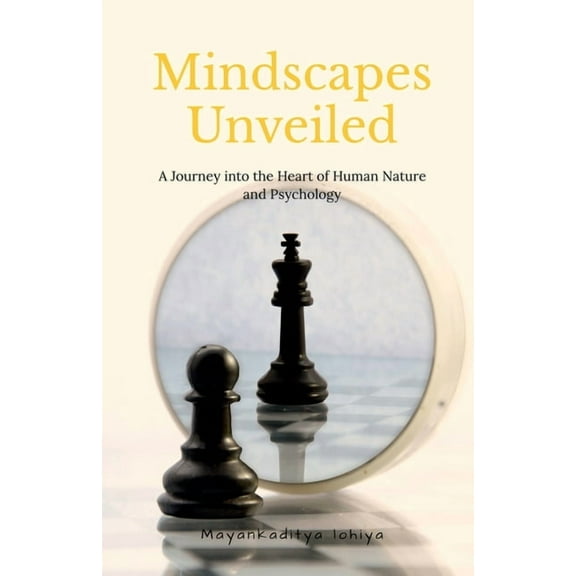 Mindscapes Unveiled: A Journey into the Heart of Human Nature and Psychology, (Paperback)