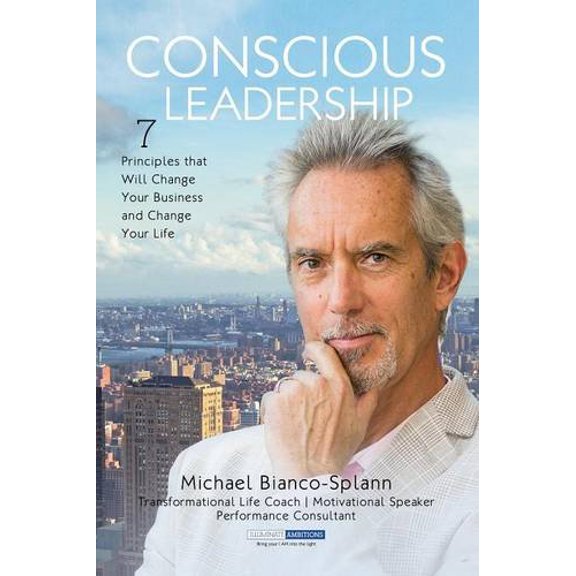Pre-Owned Conscious Leadership: 7 Principles That WILL Change Your Business and Change Your Life (Paperback) 0996229604 9780996229609